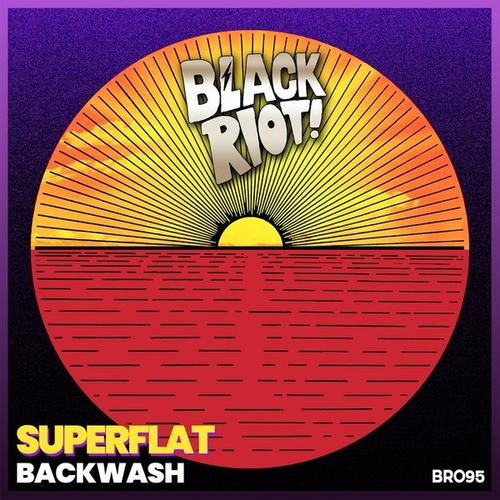 Superflat - Backwash [BLACKRIOTD095]
